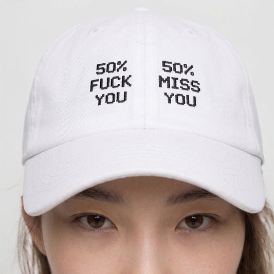 50% Fuck You 50% Miss You Embroidered Cap