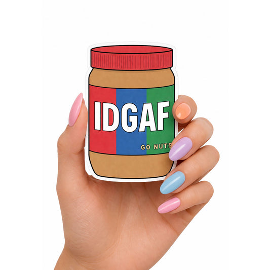 IDGAF GO NUTS Sticker – Funny Peanut Butter Jar Die Cut Sticker